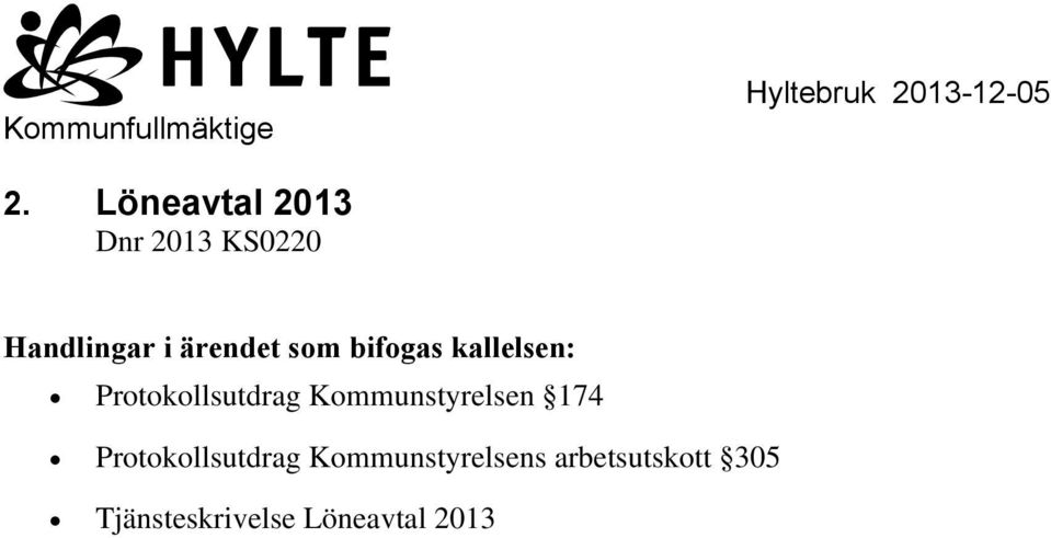 bifogas kallelsen: Protokollsutdrag Kommunstyrelsen 174