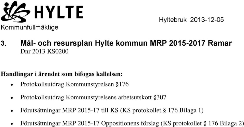 bifogas kallelsen: Protokollsutdrag Kommunstyrelsen 176 Protokollsutdrag Kommunstyrelsens