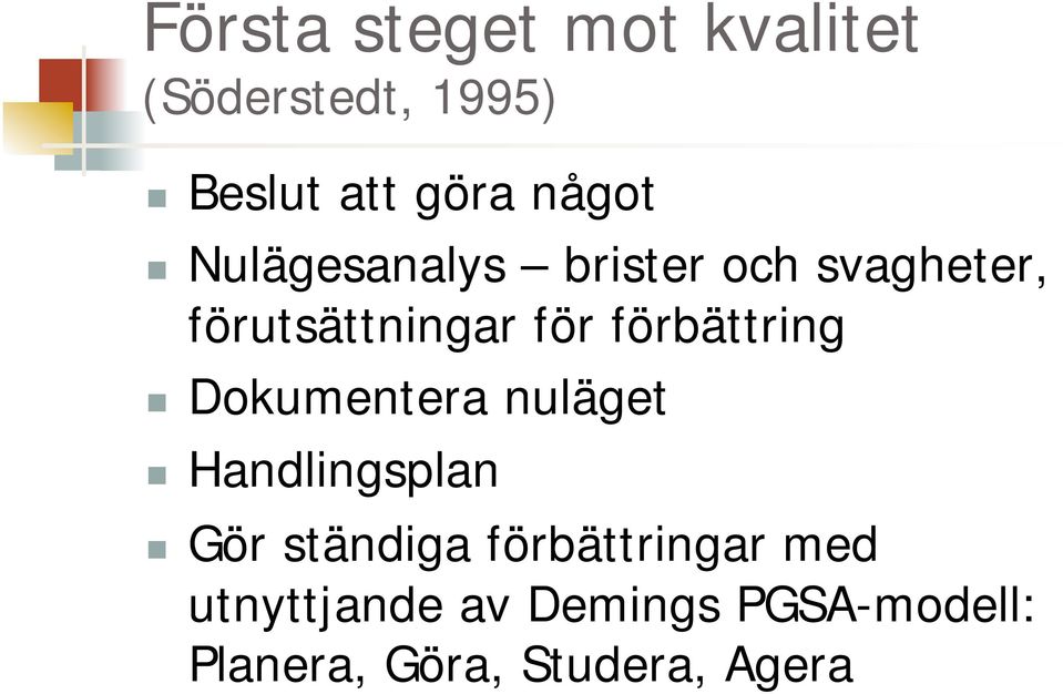 förbättring Dokumentera nuläget Handlingsplan Gör ständiga