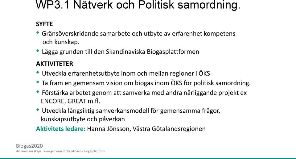 vision om biogas inom ÖKS för politisk samordning.