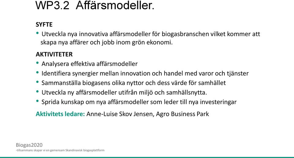 Analysera effektiva affärsmodeller Identifiera synergier mellan innovation och handel med varor och tjänster Sammanställa