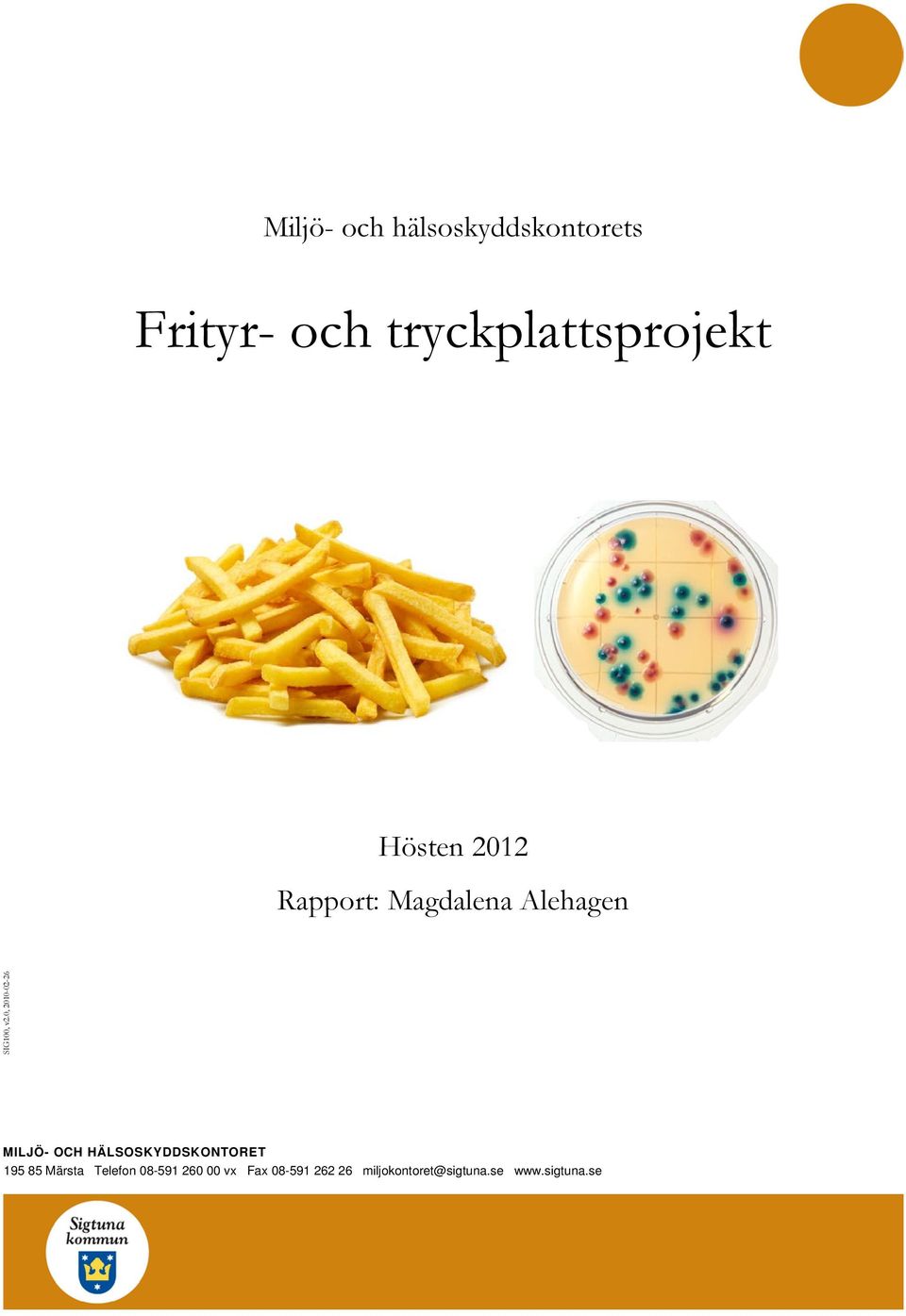 0, 2010-02-26 MILJÖ- OCH HÄLSOSKYDDSKONTORET 195 85 Märsta