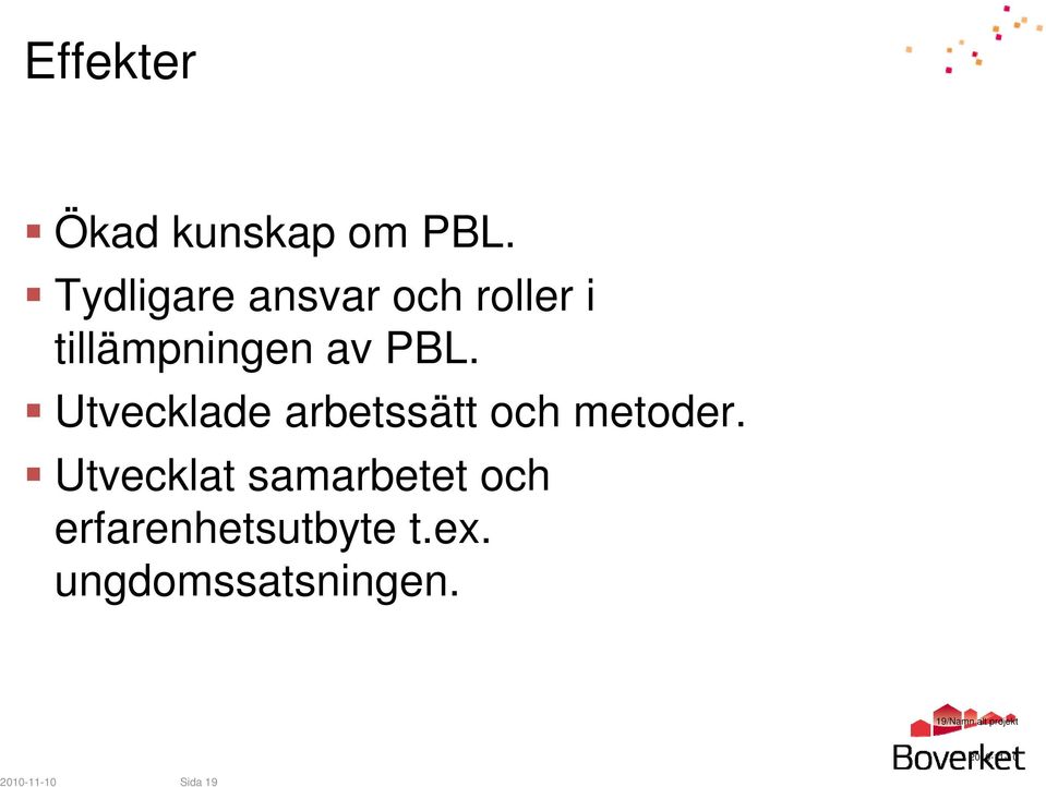 Utvecklade arbetssätt och metoder.