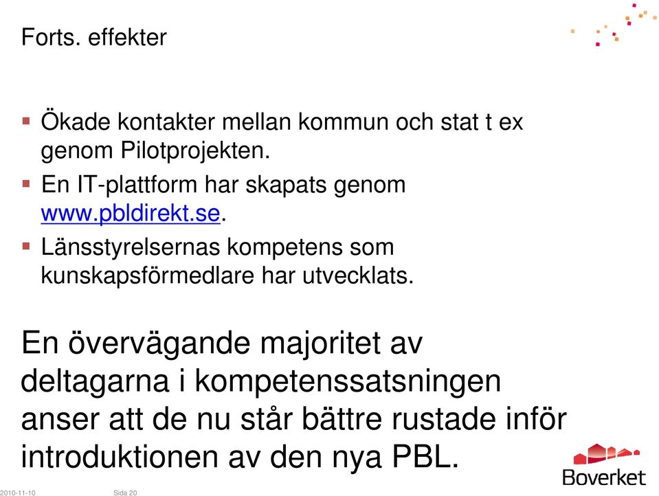 Länsstyrelsernas kompetens som kunskapsförmedlare har utvecklats.