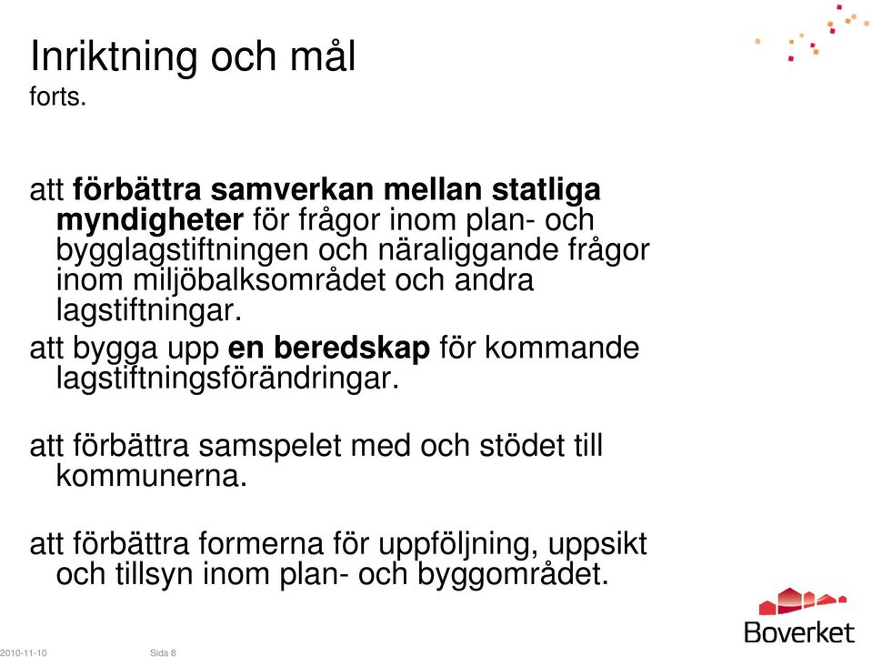 näraliggande frågor inom miljöbalksområdet och andra lagstiftningar.