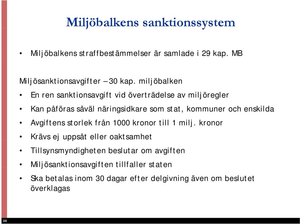 enskilda Avgiftens storlek från 1000 kronor till 1 milj.