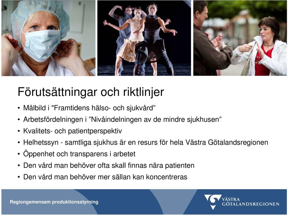 sjukhus är en resurs för hela Västra Götalandsregionen Öppenhet och transparens i arbetet Den