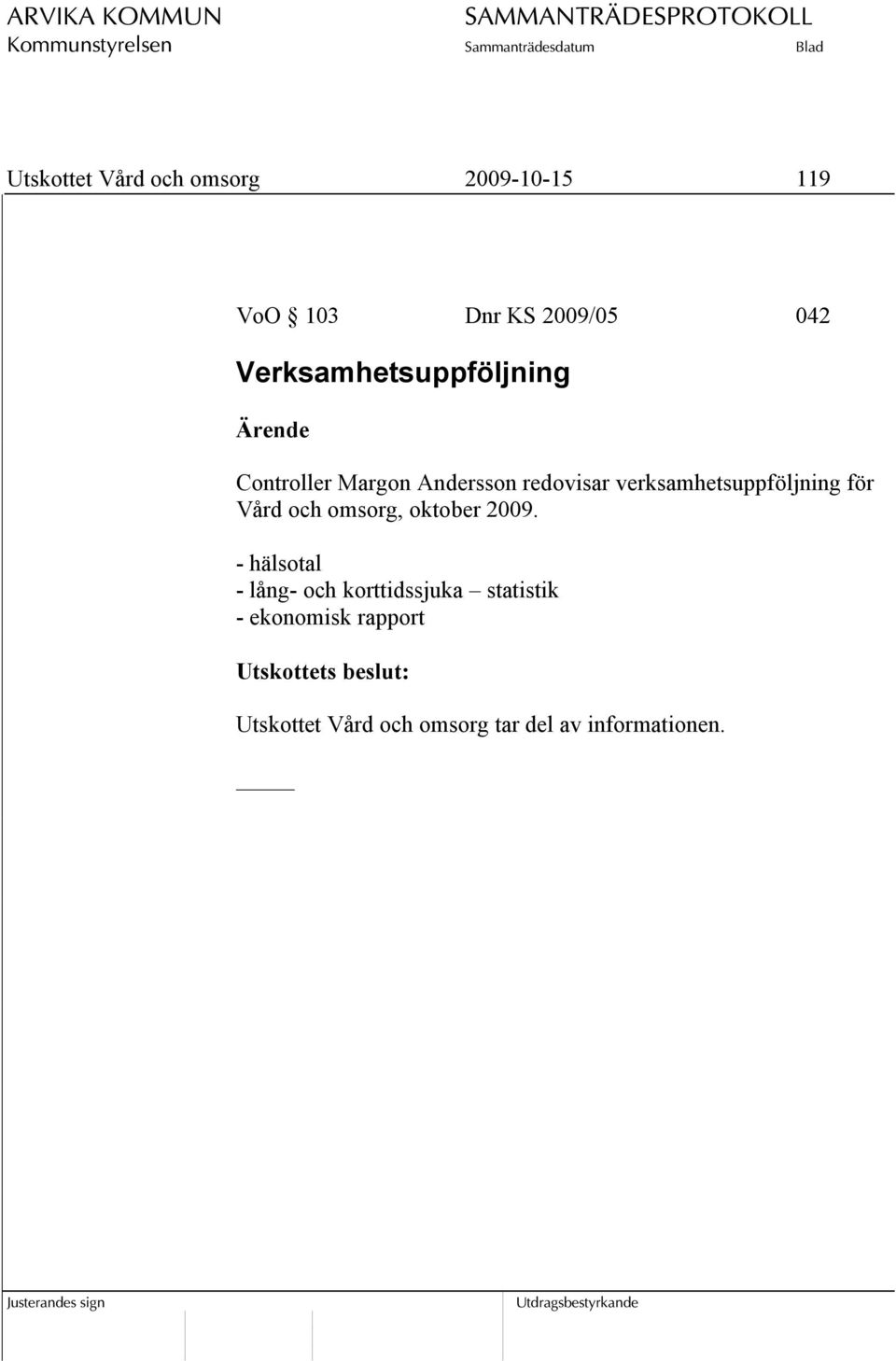 verksamhetsuppföljning för Vård och omsorg, oktober 2009.
