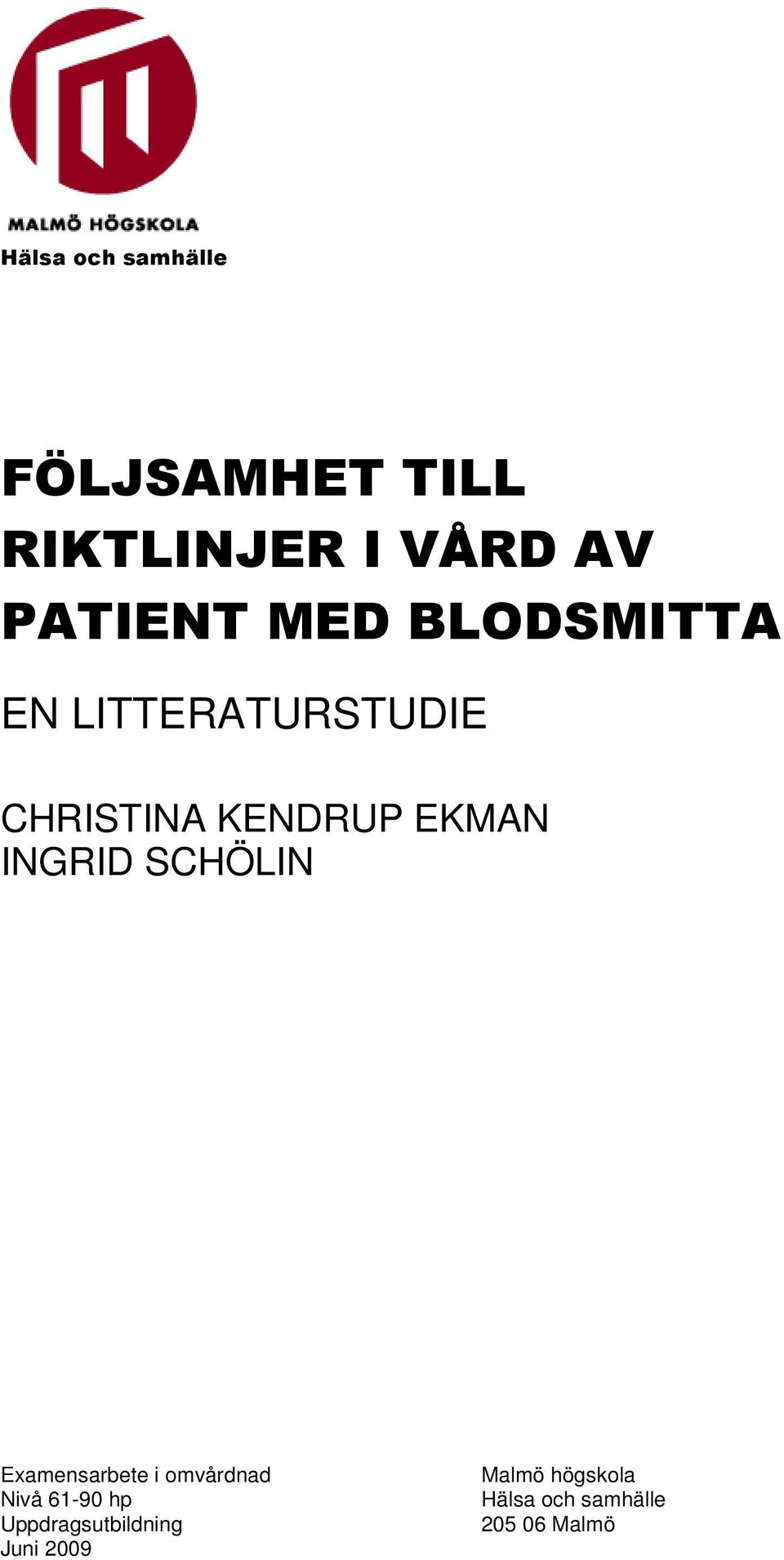 INGRID SCHÖLIN Examensarbete i omvårdnad Nivå 61-90 hp