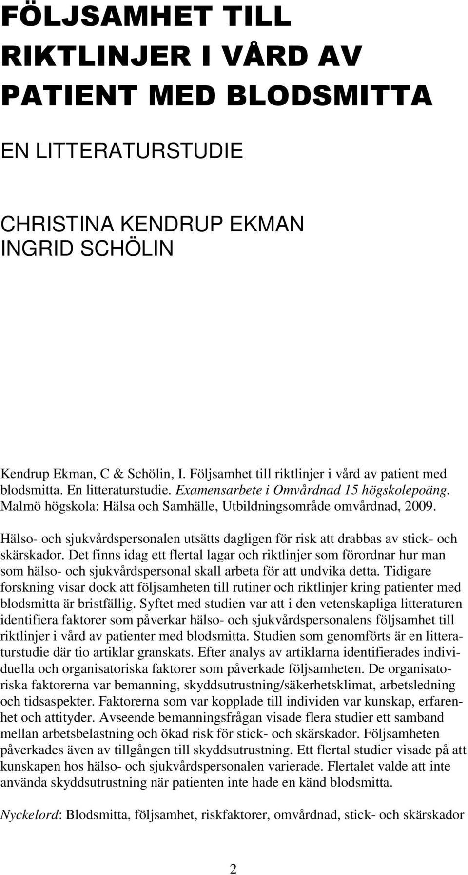 Hälso- och sjukvårdspersonalen utsätts dagligen för risk att drabbas av stick- och skärskador.