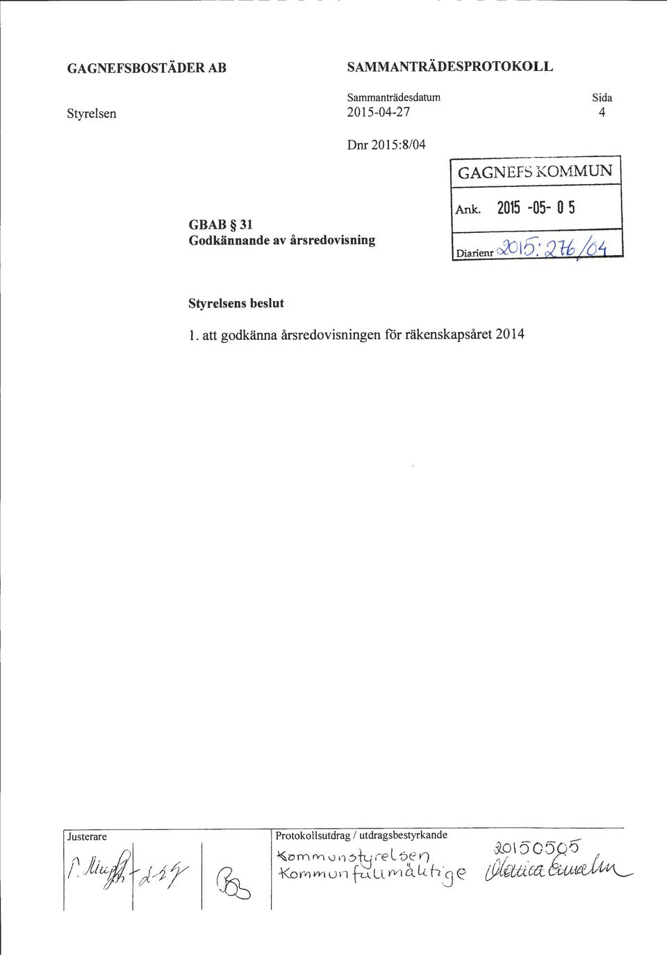 ' Styrelsens beslut 1.