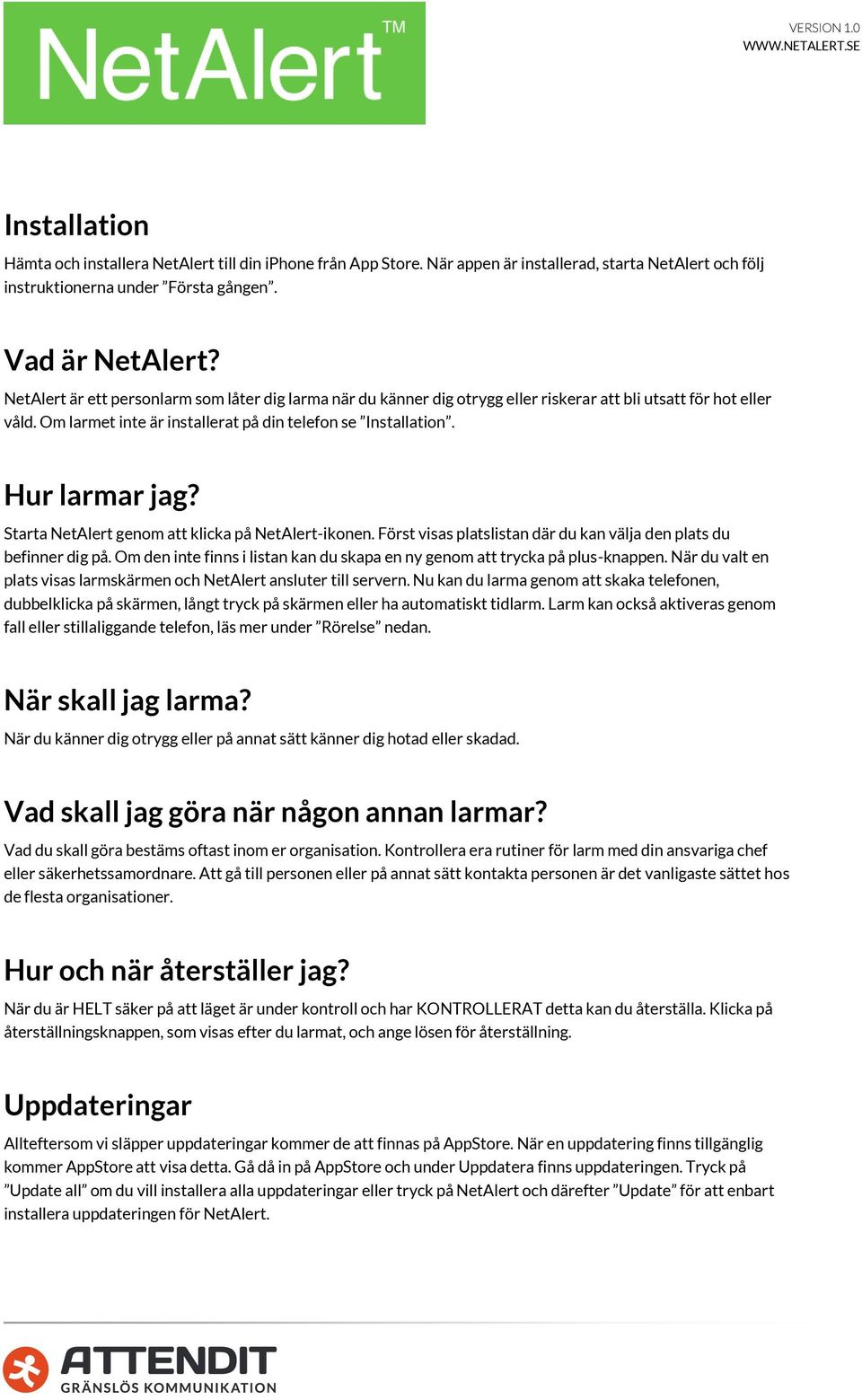 Starta NetAlert genom att klicka på NetAlert-ikonen. Först visas platslistan där du kan välja den plats du befinner dig på.