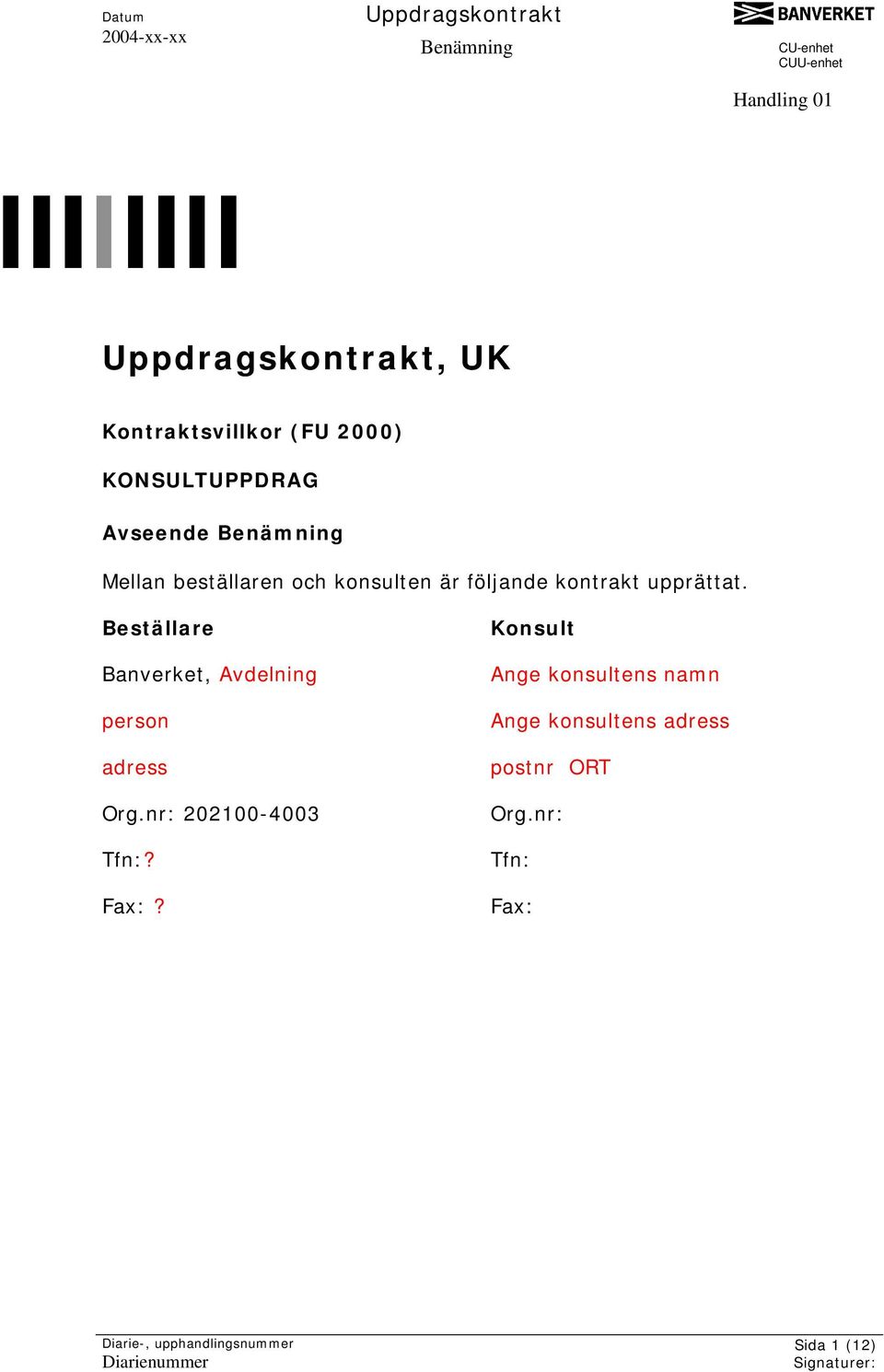 Beställare Banverket, Avdelning person adress Org.nr: 202100-4003 Tfn:?