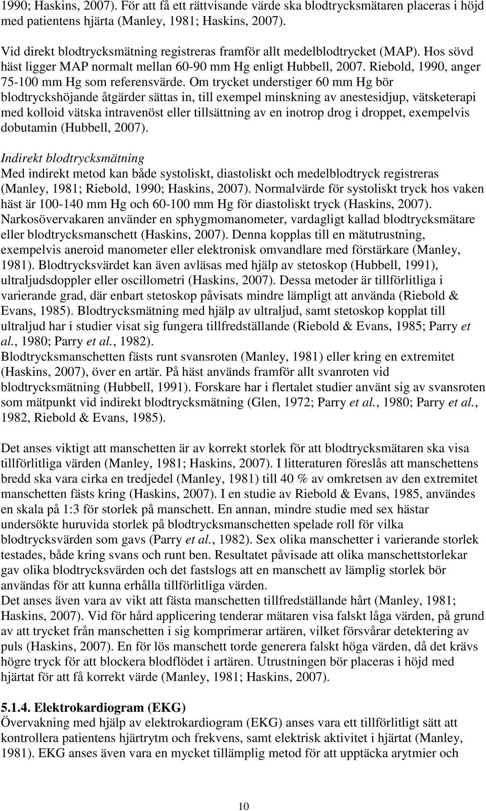 Riebold, 1990, anger 75-100 mm Hg som referensvärde.