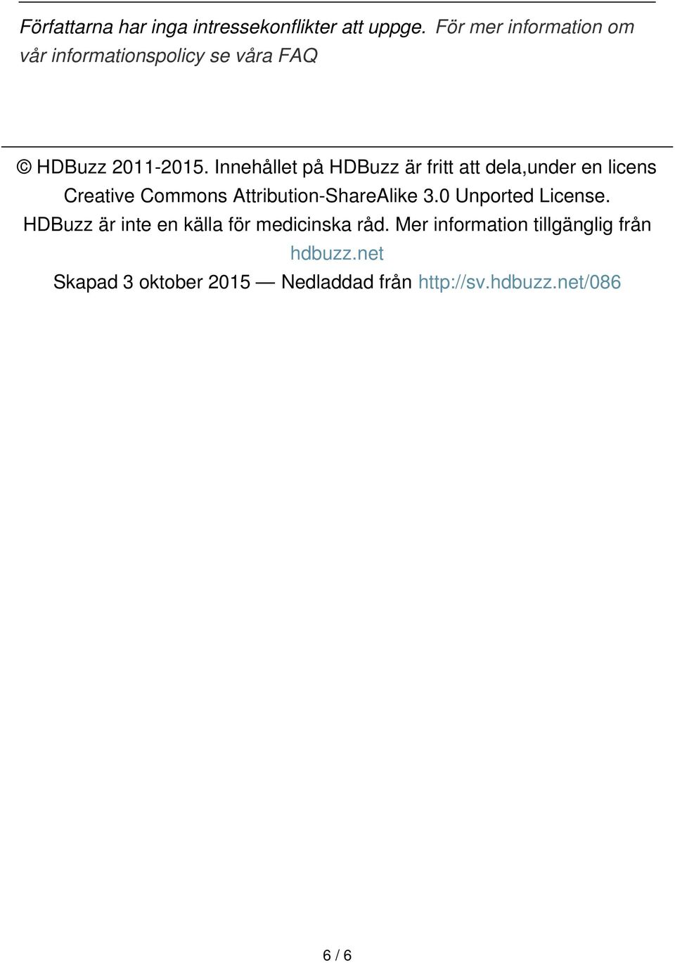 Innehållet på HDBuzz är fritt att dela,under en licens Creative Commons Attribution-ShareAlike 3.