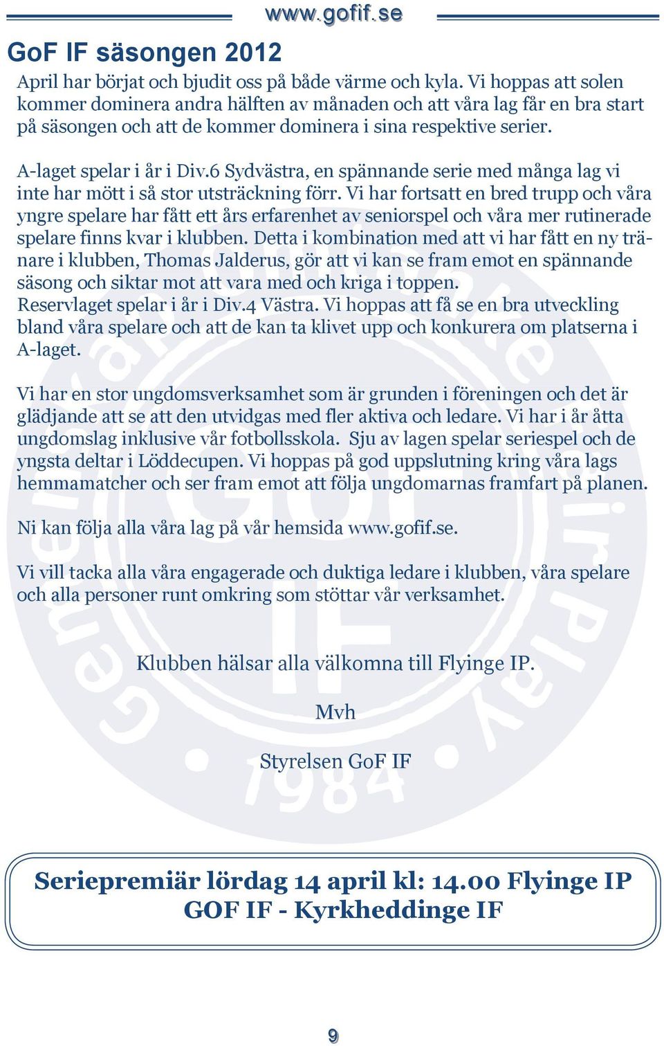 6 Sydvästra, en spännande serie med många lag vi inte har mött i så stor utsträckning förr.