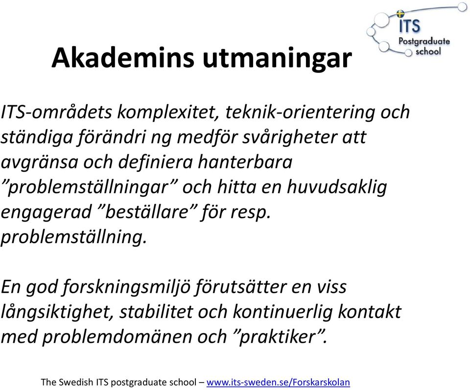 huvudsaklig engagerad beställare för resp. problemställning.
