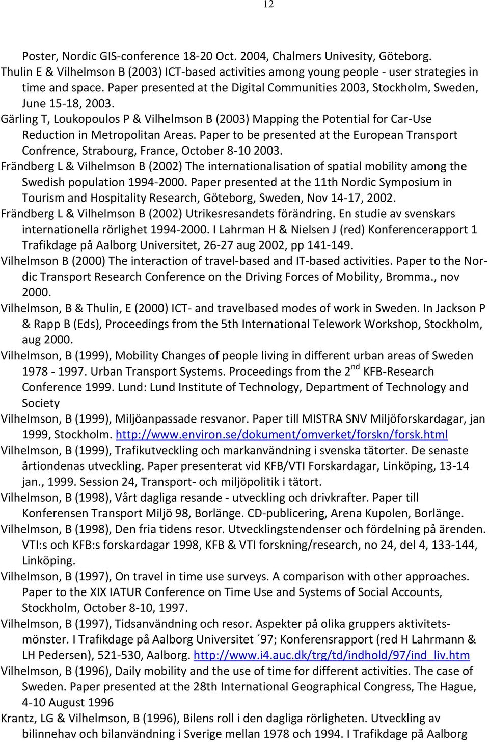 Paper to be presented at the European Transport Confrence, Strabourg, France, October 8-10 2003.