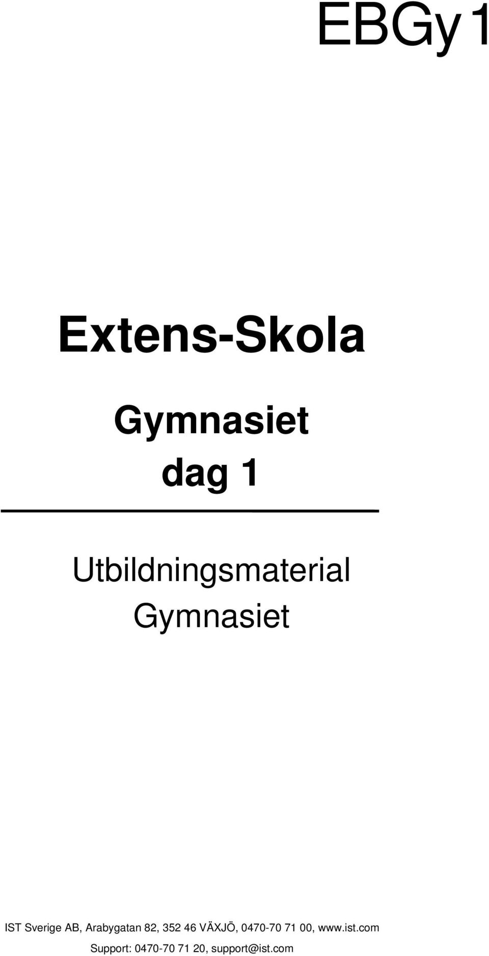 AB, Arabygatan 82, 352 46 VÄXJÖ, 0470-70 71
