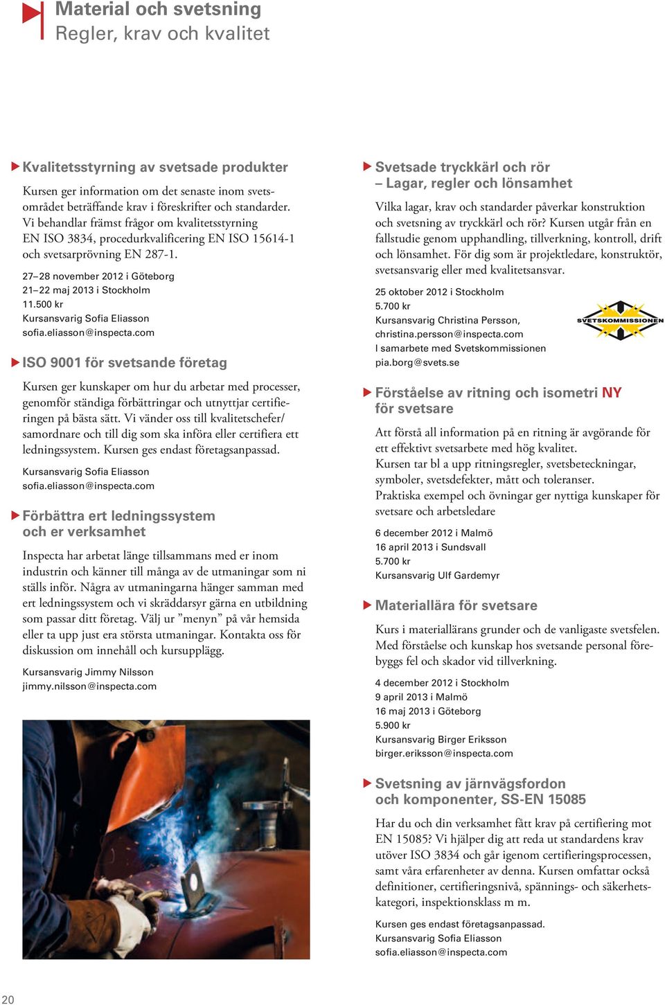 500 kr Kursansvarig Sofia Eliasson sofia.eliasson@inspecta.