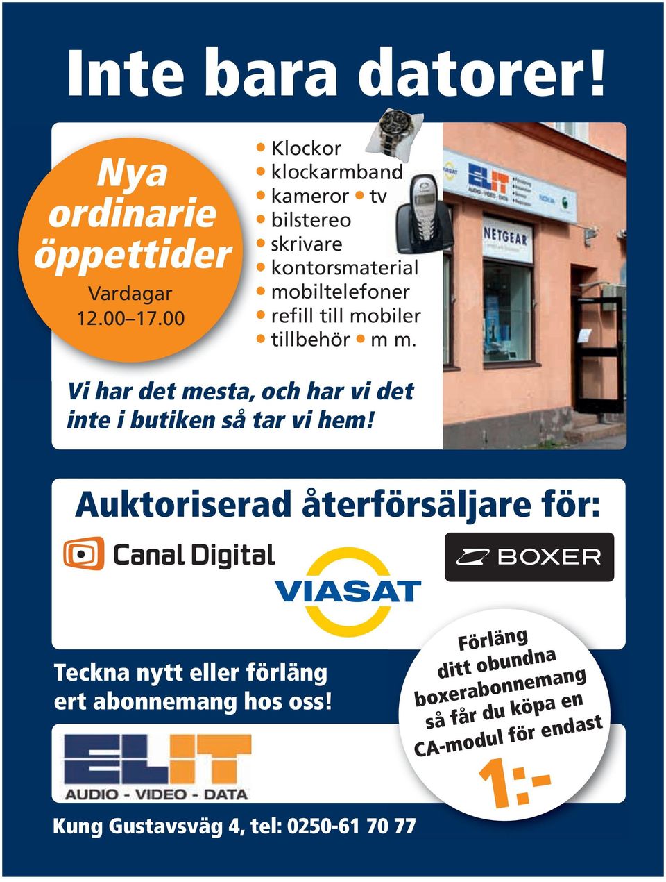 tillbehör m m. Vi har det mesta, och har vi det inte i butiken så tar vi hem!