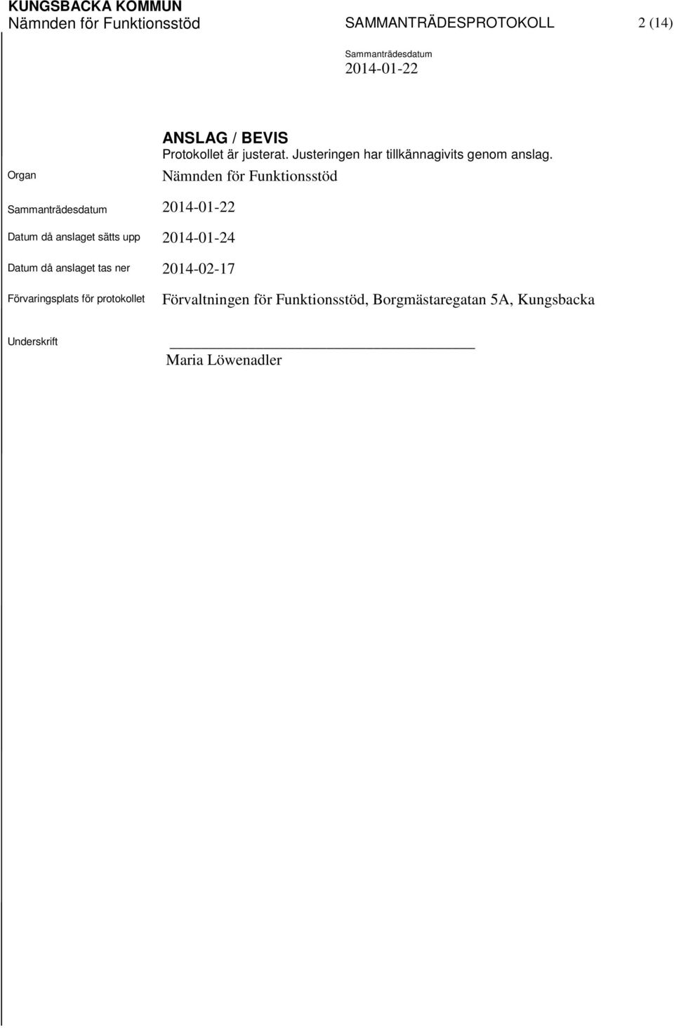 Nämnden för Funktionsstöd Datum då anslaget sätts upp 2014-01-24 Datum då anslaget tas ner