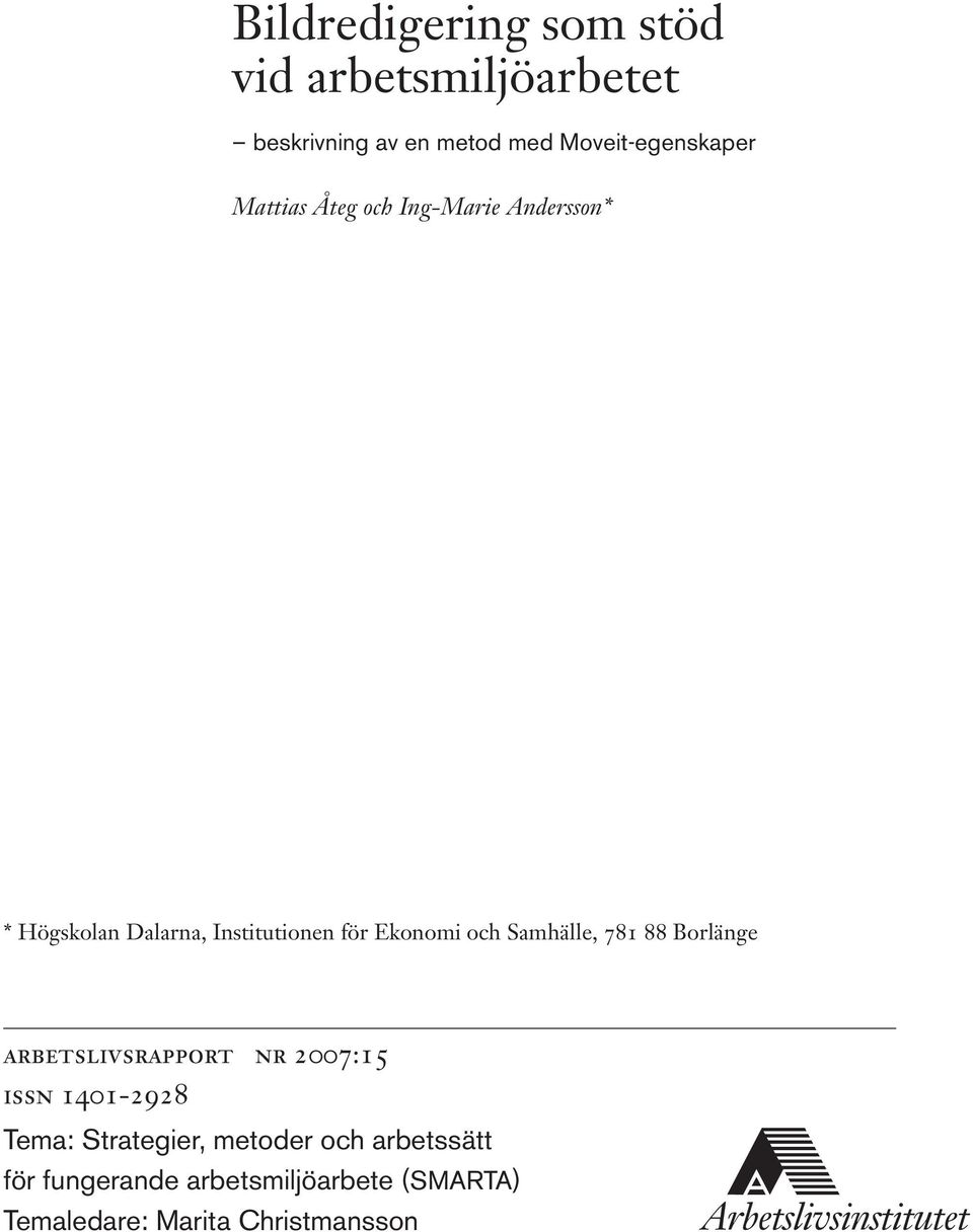 Samhälle, 781 88 Borlänge arbetslivsrapport nr 2007:15 issn 1401-2928 Tema: Strategier,