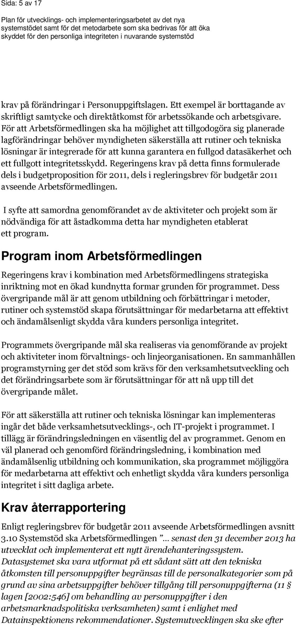 fullgod datasäkerhet och ett fullgott integritetsskydd.
