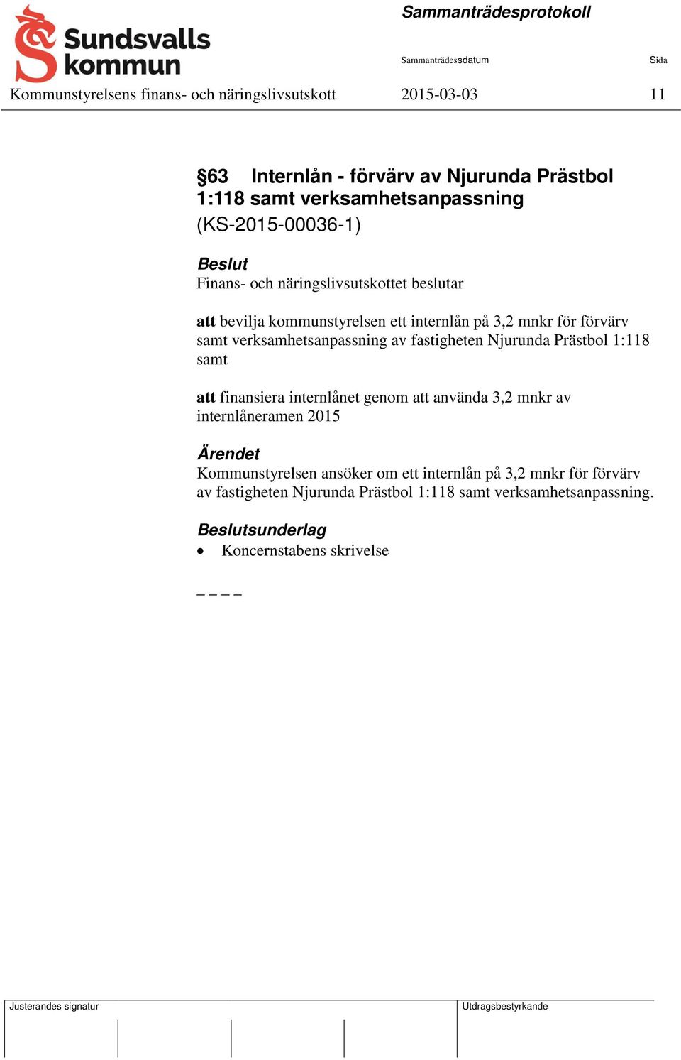verksamhetsanpassning av fastigheten Njurunda Prästbol 1:118 samt att finansiera internlånet genom att använda 3,2 mnkr av internlåneramen