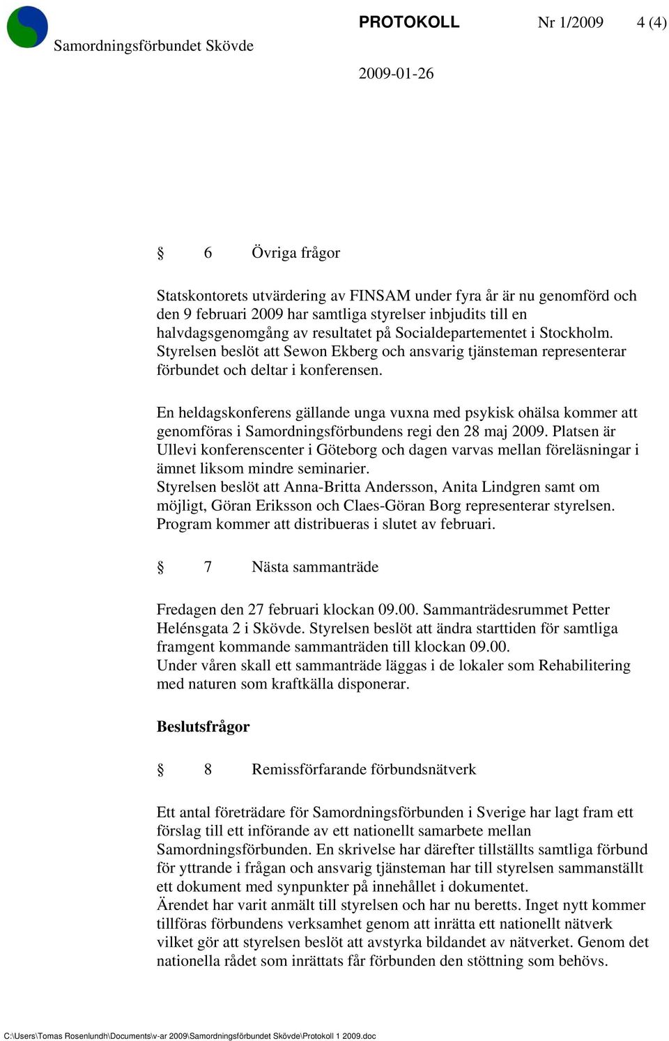 En heldagskonferens gällande unga vuxna med psykisk ohälsa kommer att genomföras i Samordningsförbundens regi den 28 maj 2009.
