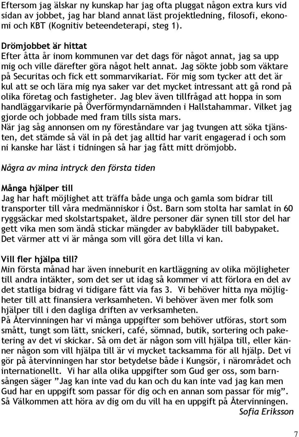 Jag sökte jobb som väktare på Securitas och fick ett sommarvikariat.
