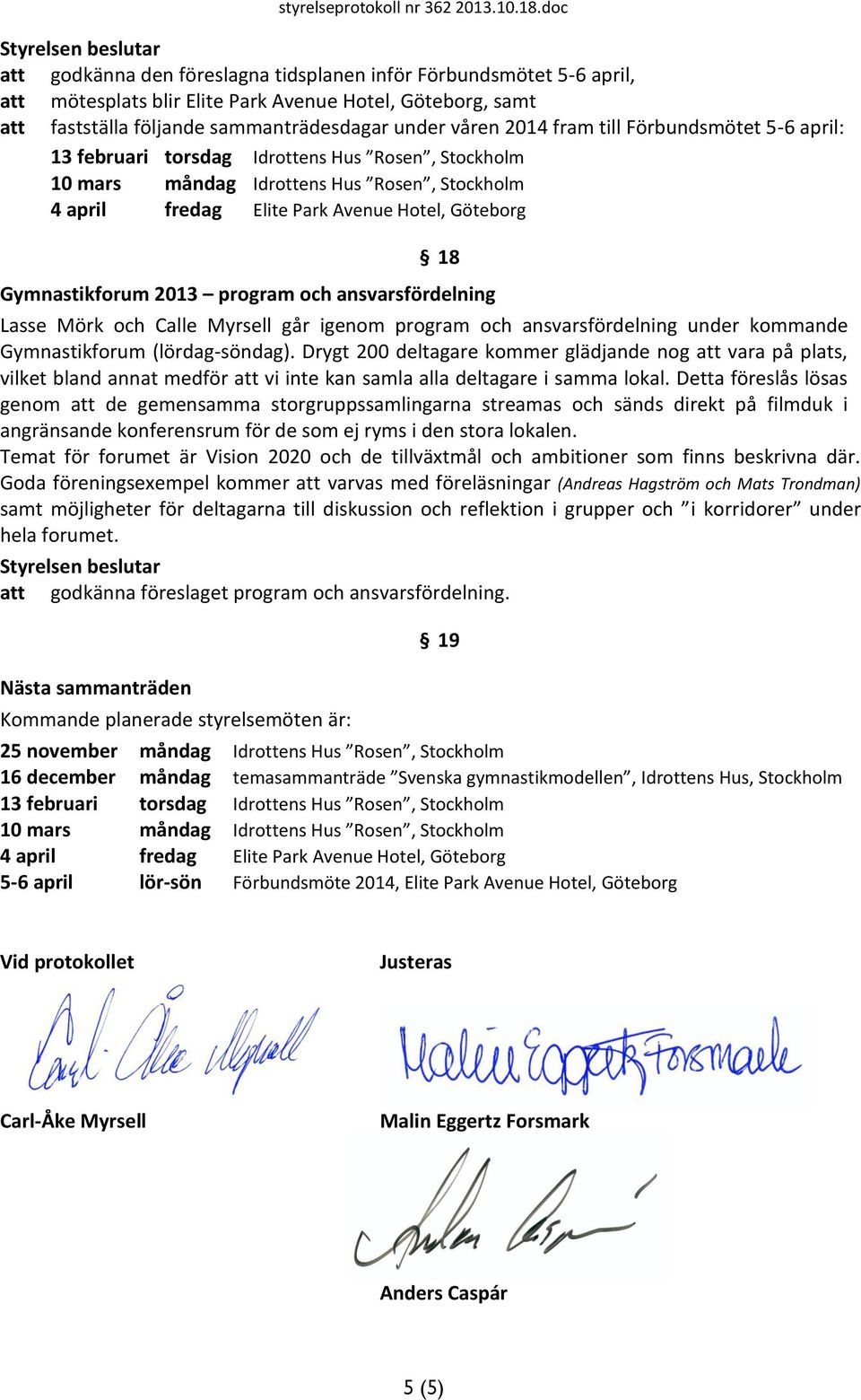 program och ansvarsfördelning Lasse Mörk och Calle Myrsell går igenom program och ansvarsfördelning under kommande Gymnastikforum (lördag-söndag).