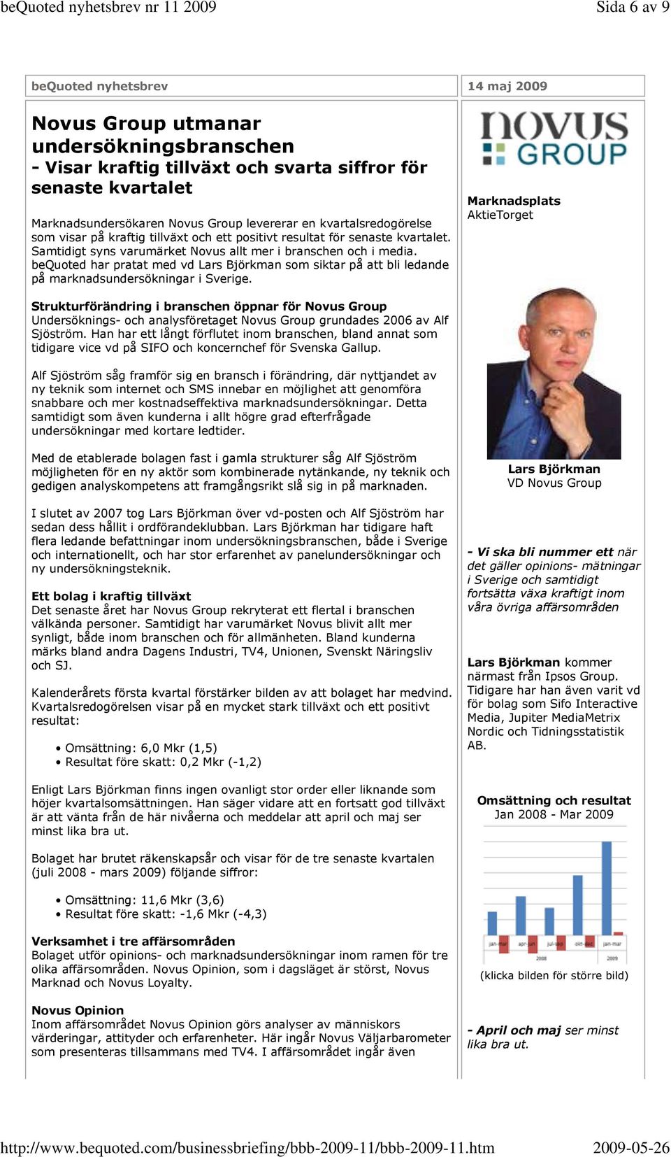 bequoted har pratat med vd Lars Björkman som siktar på att bli ledande på marknadsundersökningar i Sverige.
