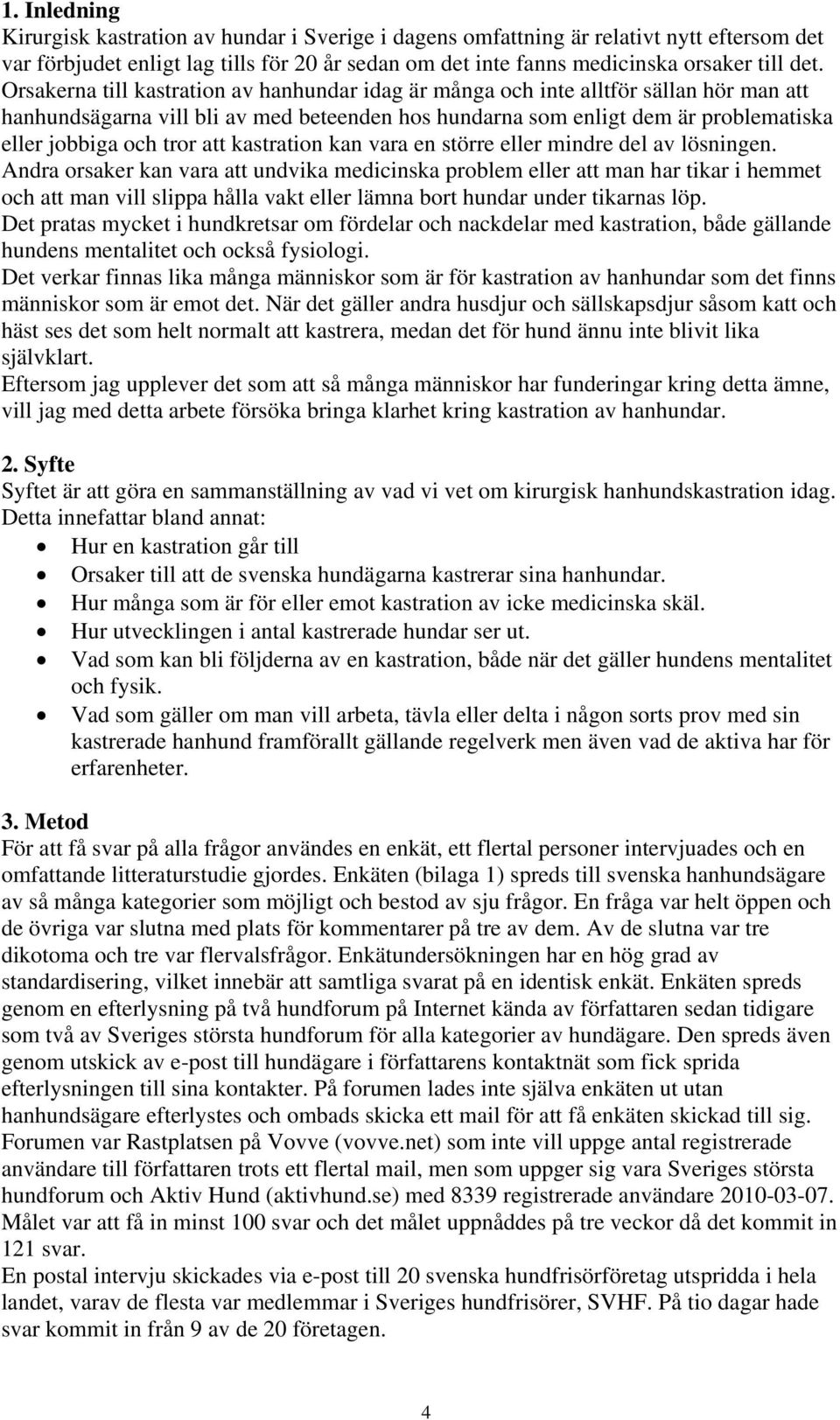 att kastration kan vara en större eller mindre del av lösningen.