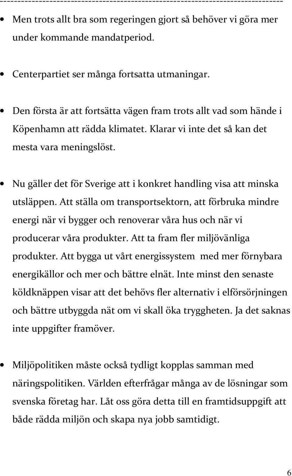 Nu gäller det för Sverige att i konkret handling visa att minska utsläppen.