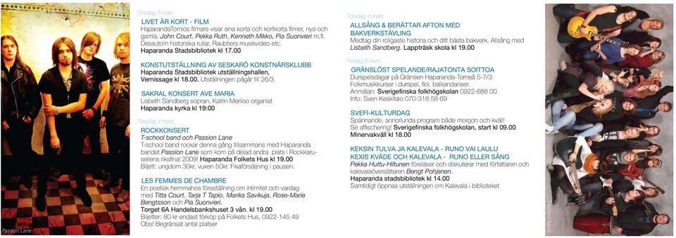 00 Torsdag 4 mars ALLSÅNG & BERÄTTAR AFTON MED BAKVERKSTÄVLING Medtag din roligaste historia och ditt bästa bakverk. Allsång med Lisbeth Sandberg. Lappträsk skola kl 19.