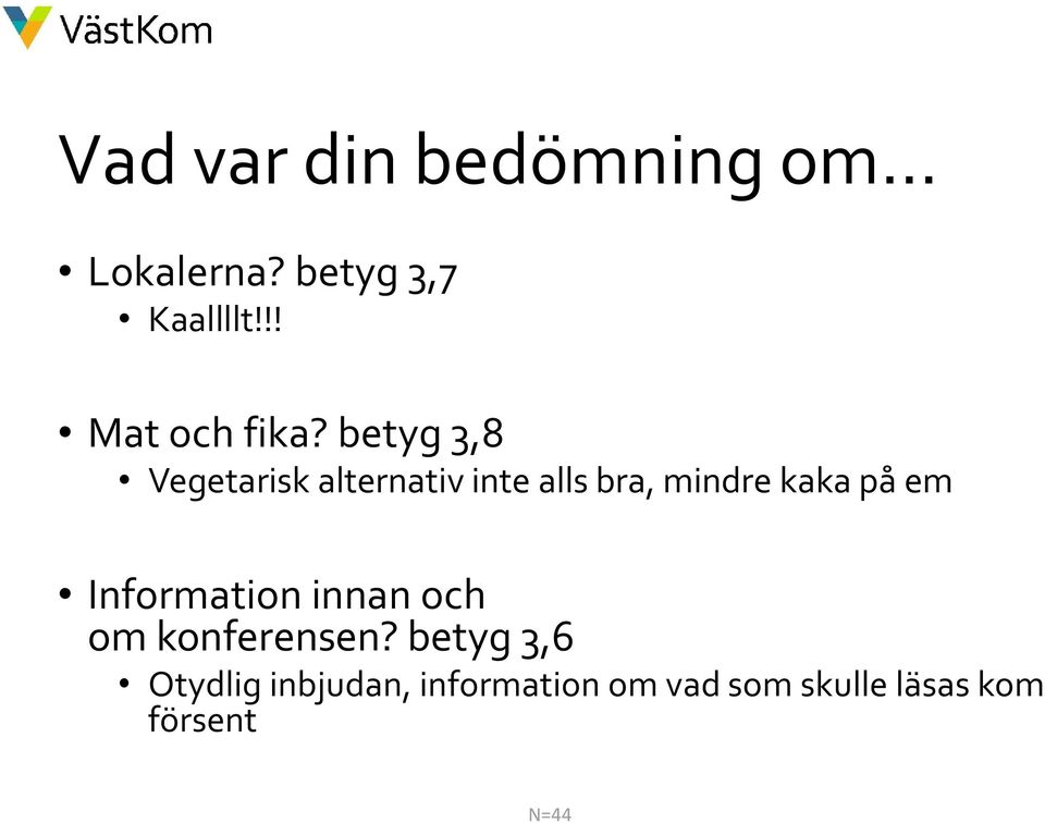 betyg 3,8 Vegetarisk alternativ inte alls bra, mindre kaka på