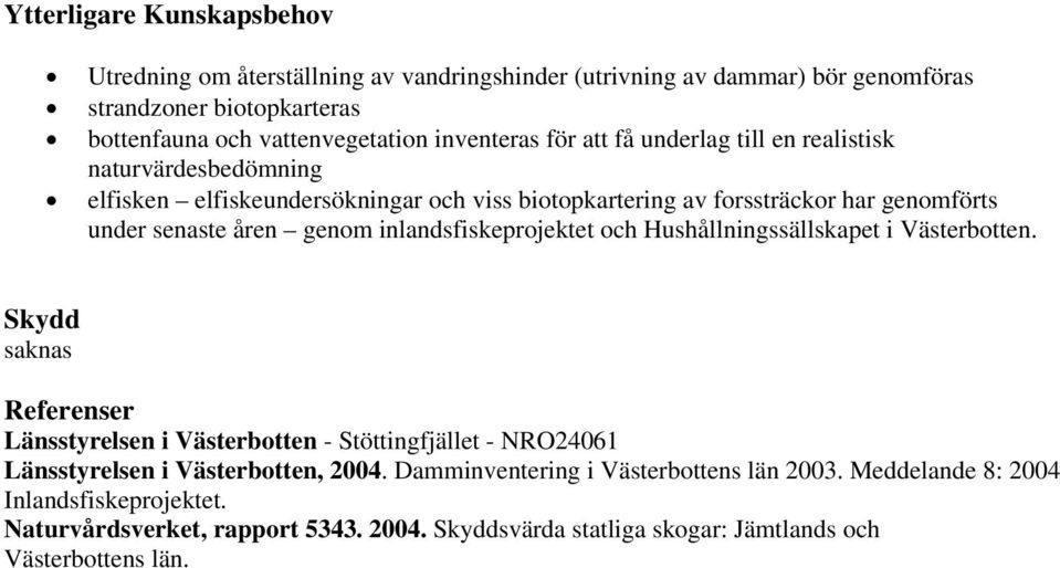 inlandsfiskeprojektet och Hushållningssällskapet i Västerbotten.