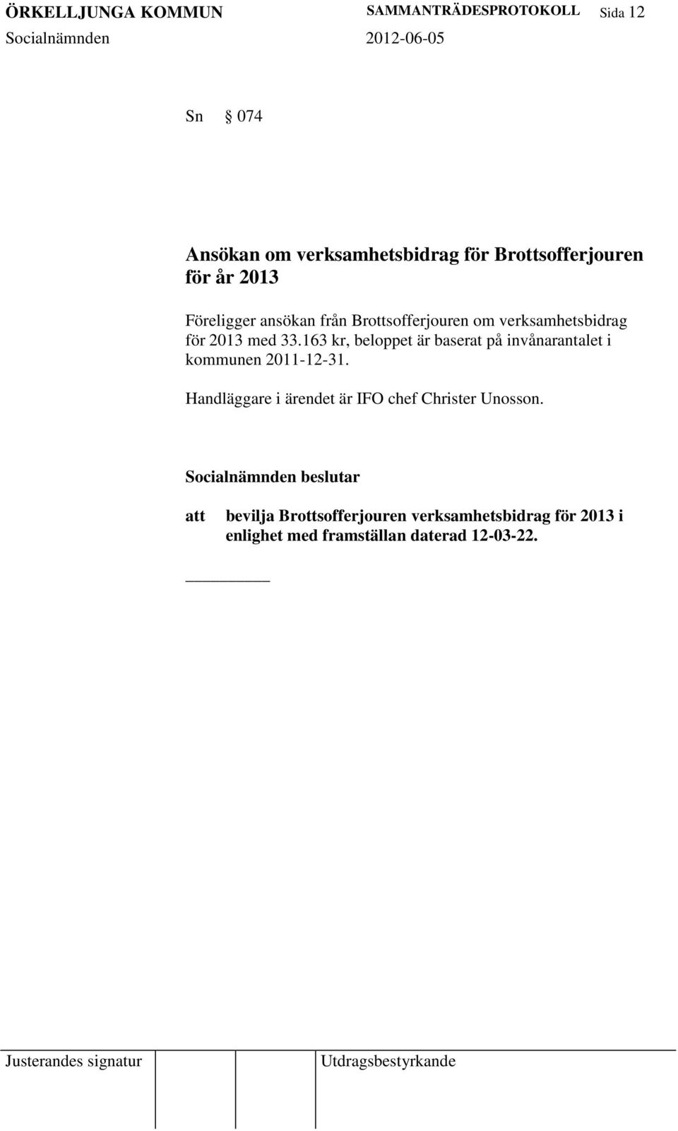 med 33.163 kr, beloppet är baserat på invånarantalet i kommunen 2011-12-31.