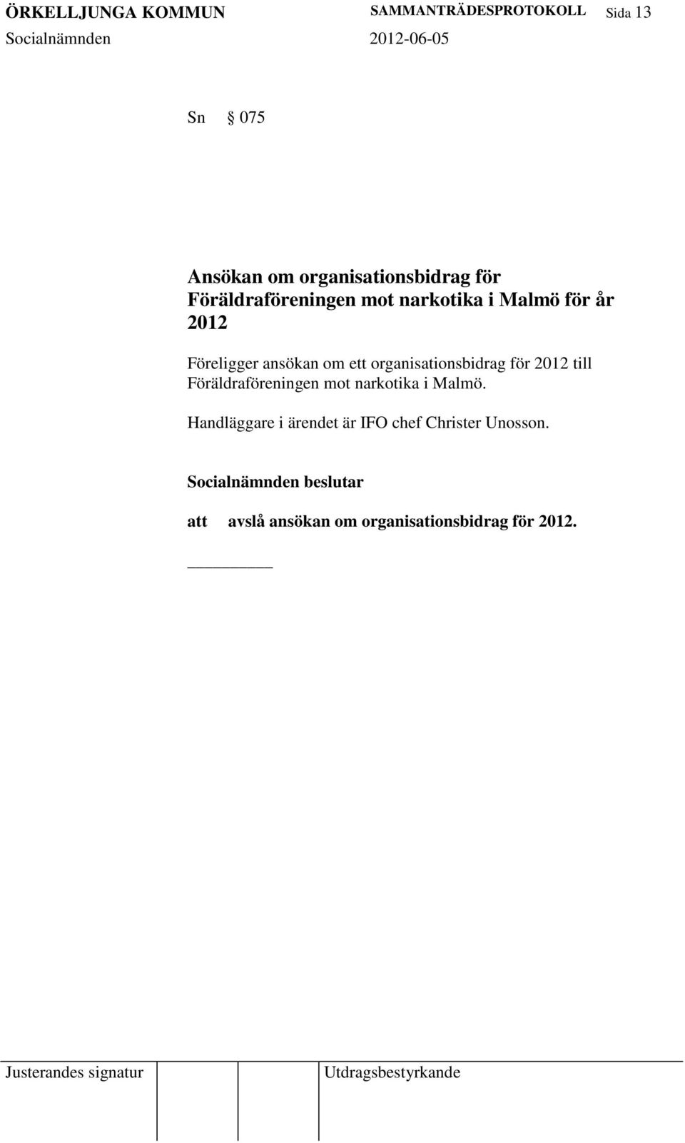 Föreligger ansökan om ett organisationsbidrag för 2012 till Föräldraföreningen mot