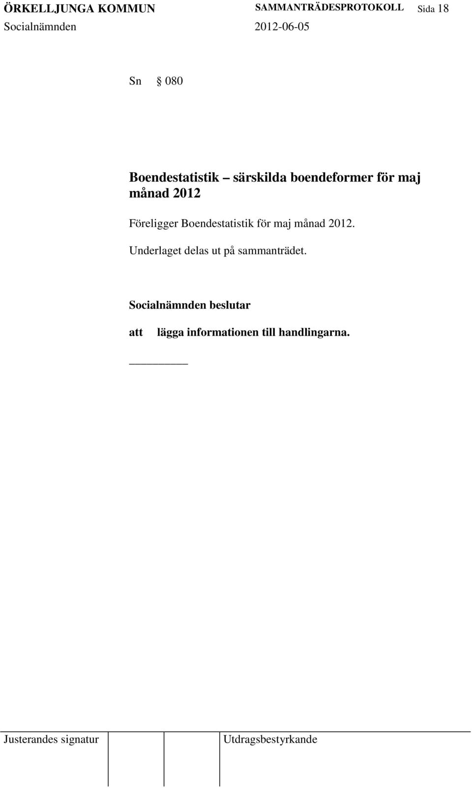 Föreligger Boendestatistik för maj månad 2012.