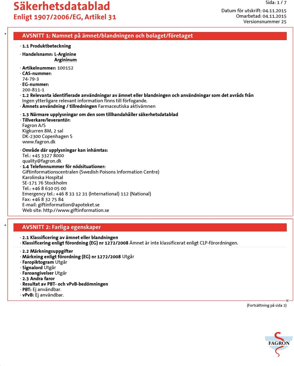 Ämnets användning / tillredningen Farmaceutiska aktivämnen 1.