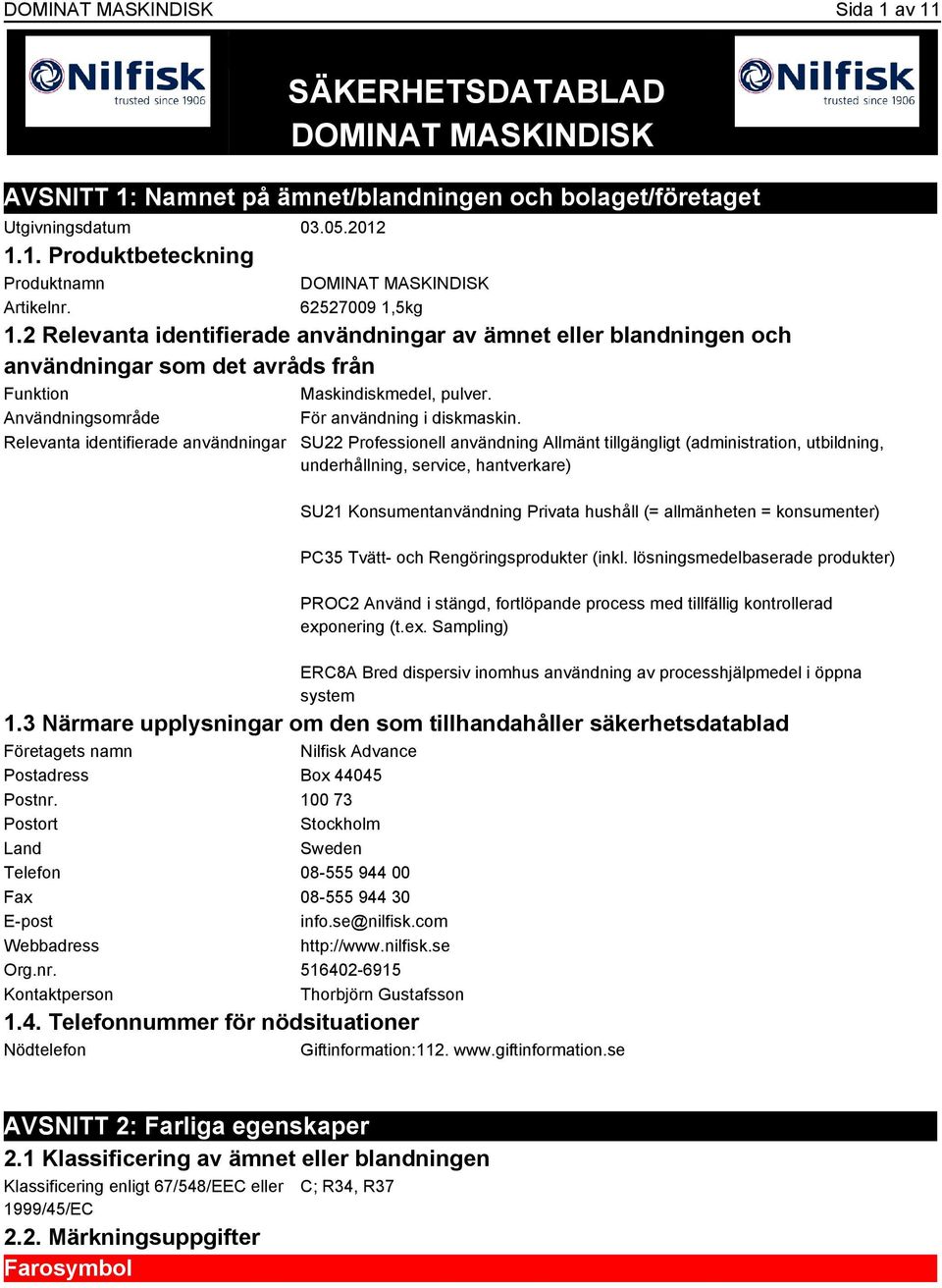 Användningsområde För användning i diskmaskin.