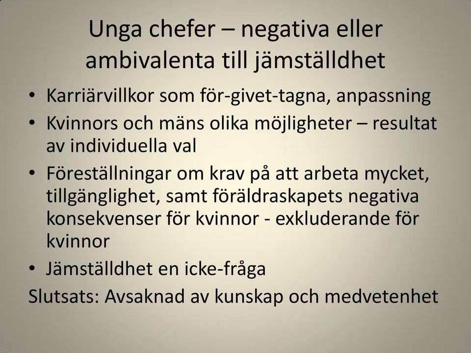 krav på att arbeta mycket, tillgänglighet, samt föräldraskapets negativa konsekvenser för