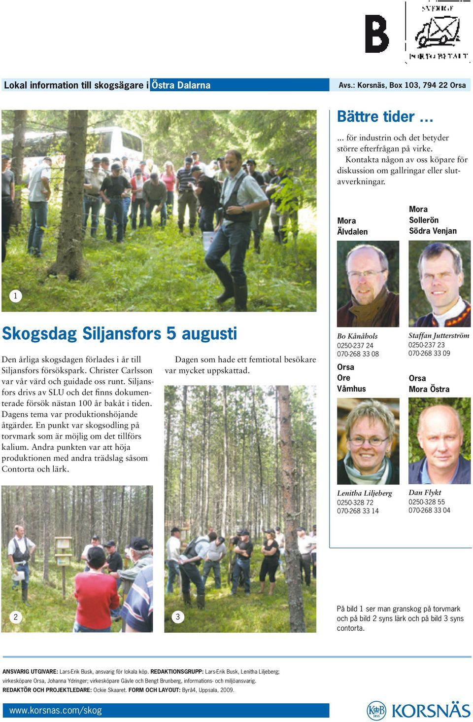 Christer Carlsson var vår värd och guidade oss runt. Siljansfors drivs av SLU och det finns dokumenterade försök nästan 100 år bakåt i tiden. Dagens tema var produktionshöjande åtgärder.