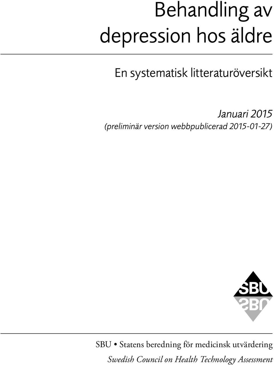 webbpublicerad 2015-01-27) SBU Statens beredning för