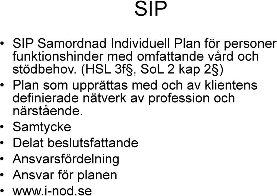 (HSL 3f, SoL 2 kap 2 ) Plan som upprättas med och av klientens