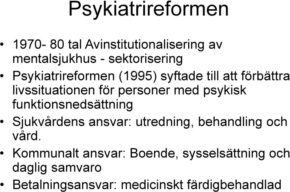 psykisk funktionsnedsättning Sjukvårdens ansvar: utredning, behandling och vård.