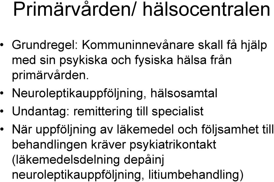 Neuroleptikauppföljning, hälsosamtal Undantag: remittering till specialist När