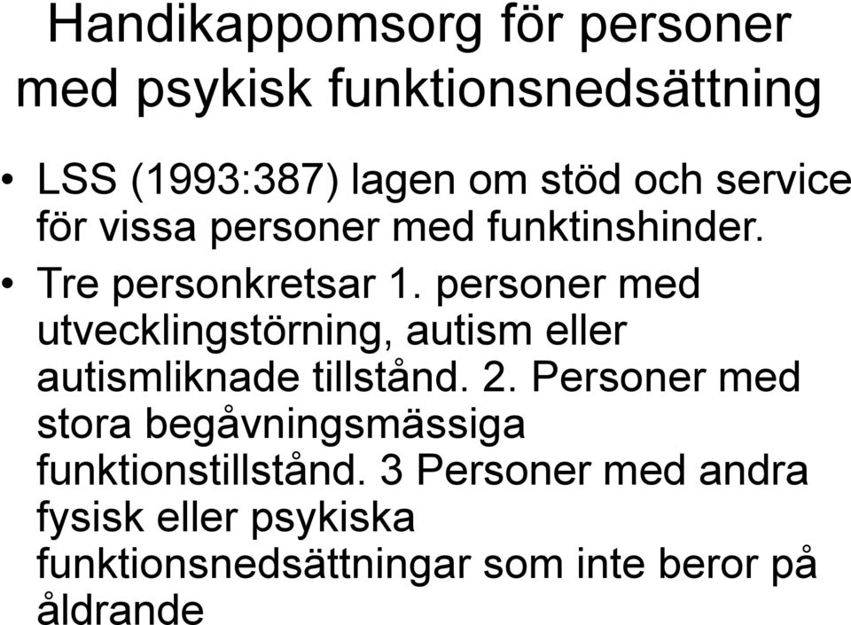 personer med utvecklingstörning, autism eller autismliknade tillstånd. 2.